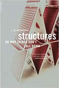 Structures: Or Why Things Fall Down by J.E. Gordon