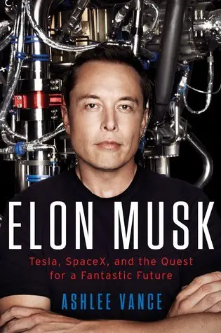 Engineering books for kids Elon Musk - Tesla, SpaceX, and the Quest for a Fantastic Future by Ashlee Vance