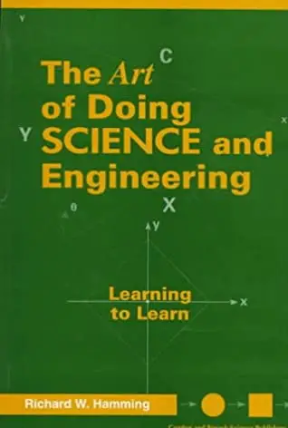 Engineering books for kids The Art of Doing Science and Engineering: Learning to Learn by Richard Hamming